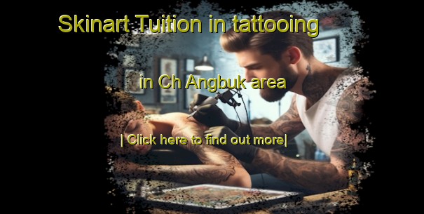 Skinart Tuition in tattooing in Ch Angbuk area-United Kingdom