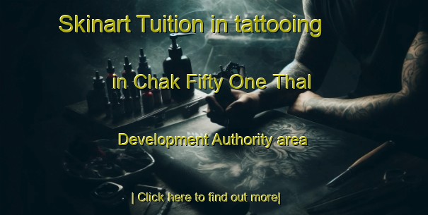 Skinart Tuition in tattooing in Chak Fifty One Thal Development Authority area-United Kingdom