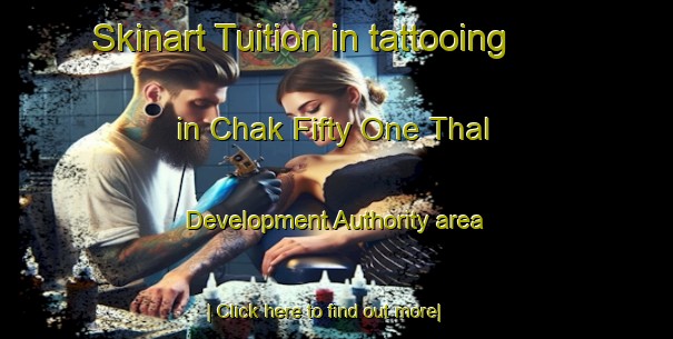 Skinart Tuition in tattooing in Chak Fifty One Thal Development Authority area-United Kingdom