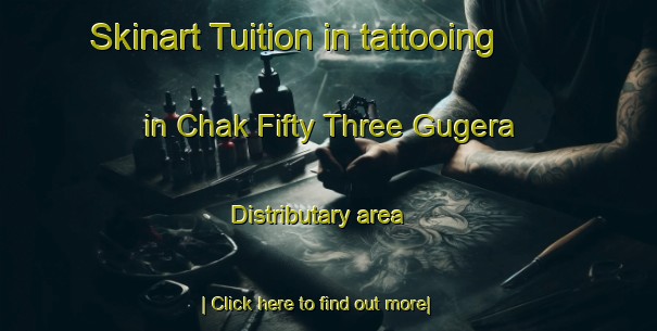 Skinart Tuition in tattooing in Chak Fifty Three Gugera Distributary area-United Kingdom