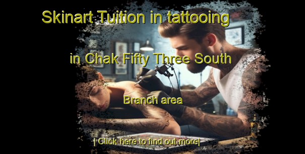 Skinart Tuition in tattooing in Chak Fifty Three South Branch area-United Kingdom