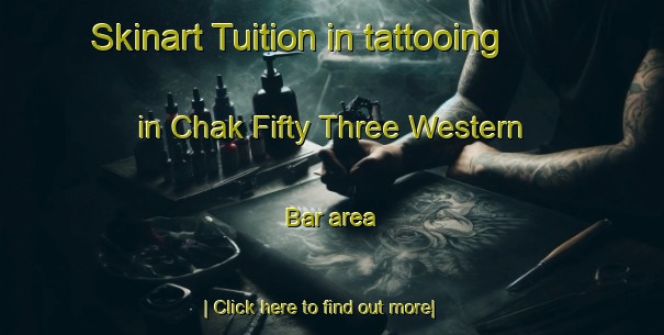 Skinart Tuition in tattooing in Chak Fifty Three Western Bar area-United Kingdom