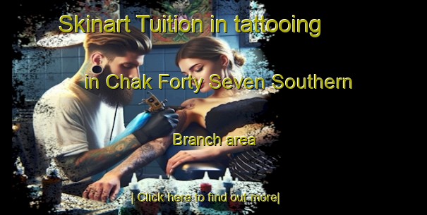 Skinart Tuition in tattooing in Chak Forty Seven Southern Branch area-United Kingdom