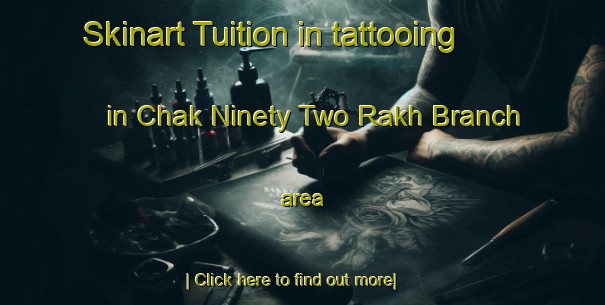 Skinart Tuition in tattooing in Chak Ninety Two Rakh Branch area-United Kingdom