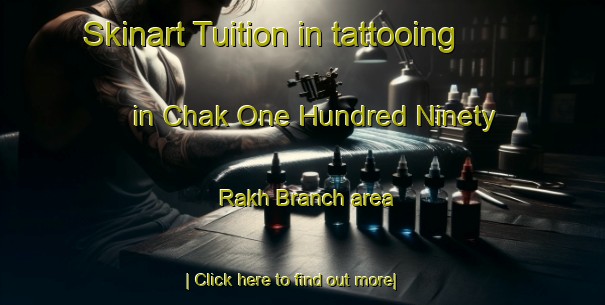 Skinart Tuition in tattooing in Chak One Hundred Ninety Rakh Branch area-United Kingdom