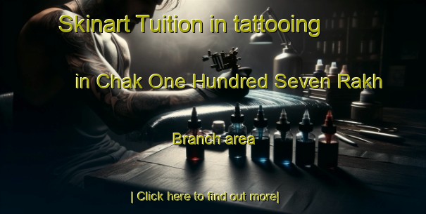 Skinart Tuition in tattooing in Chak One Hundred Seven Rakh Branch area-United Kingdom