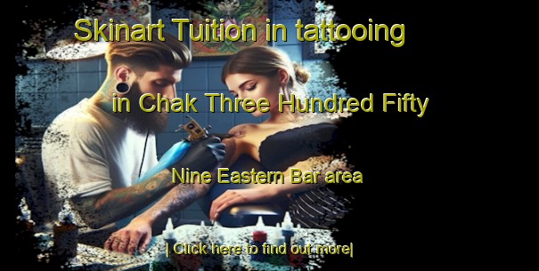 Skinart Tuition in tattooing in Chak Three Hundred Fifty Nine Eastern Bar area-United Kingdom