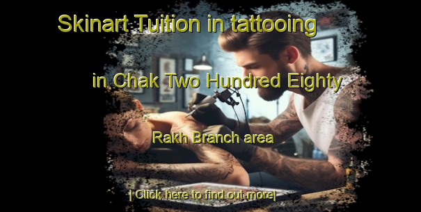 Skinart Tuition in tattooing in Chak Two Hundred Eighty Rakh Branch area-United Kingdom