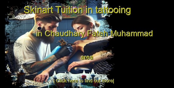 Skinart Tuition in tattooing in Chaudhary Fateh Muhammad area-United Kingdom