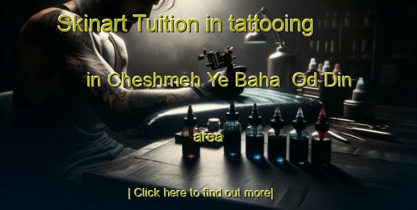 Skinart Tuition in tattooing in Cheshmeh Ye Baha  Od Din area-United Kingdom