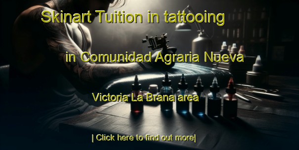 Skinart Tuition in tattooing in Comunidad Agraria Nueva Victoria La Brana area-United Kingdom