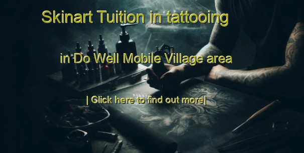 Skinart Tuition in tattooing in Do Well Mobile Village area-United Kingdom