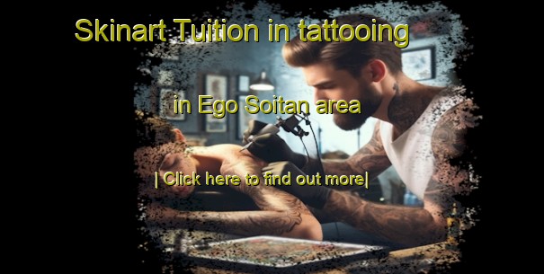 Skinart Tuition in tattooing in Ego Soitan area-United Kingdom