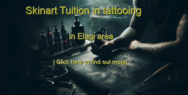 Skinart Tuition in tattooing in Elagi area-United Kingdom