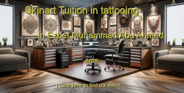 Skinart Tuition in tattooing in Ezbet Muhammad Abu Ahmad area-United Kingdom