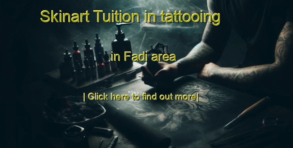 Skinart Tuition in tattooing in Fadi area-United Kingdom