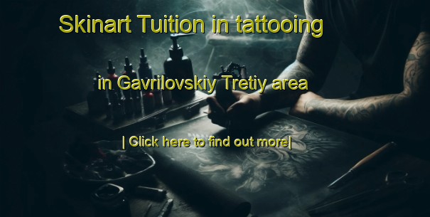 Skinart Tuition in tattooing in Gavrilovskiy Tretiy area-United Kingdom