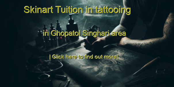 Skinart Tuition in tattooing in Ghopatol Singhari area-United Kingdom