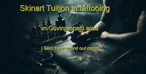 Skinart Tuition in tattooing in Govinjanpatti area-United Kingdom