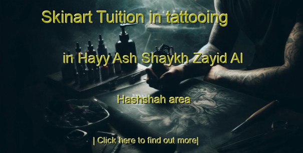 Skinart Tuition in tattooing in Hayy Ash Shaykh Zayid Al Hashshah area-United Kingdom