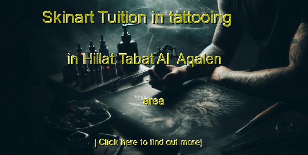 Skinart Tuition in tattooing in Hillat Tabat Al  Aqalen area-United Kingdom