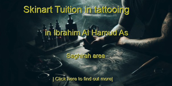 Skinart Tuition in tattooing in Ibrahim Al Hamud As Saghirah area-United Kingdom