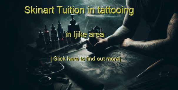 Skinart Tuition in tattooing in Ijike area-United Kingdom