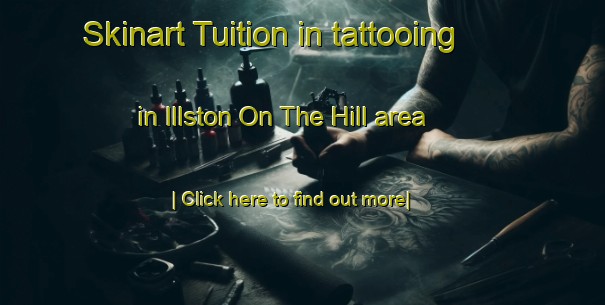 Skinart Tuition in tattooing in Illston On The Hill area-United Kingdom