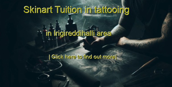 Skinart Tuition in tattooing in Irigireddihalli area-United Kingdom