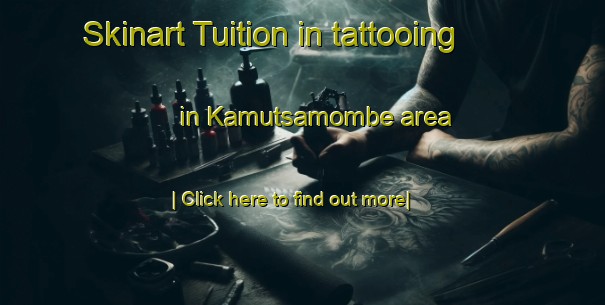 Skinart Tuition in tattooing in Kamutsamombe area-United Kingdom