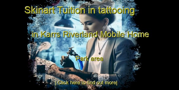 Skinart Tuition in tattooing in Karrs Riverland Mobile Home Park area-United Kingdom