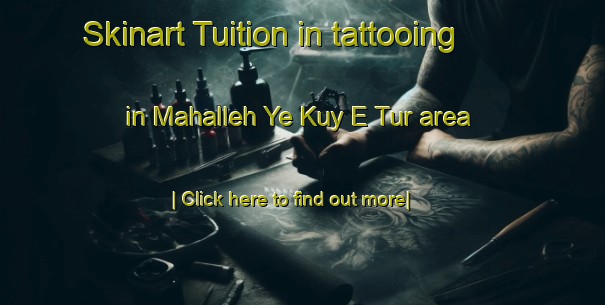 Skinart Tuition in tattooing in Mahalleh Ye Kuy E Tur area-United Kingdom