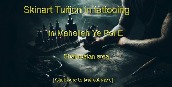 Skinart Tuition in tattooing in Mahalleh Ye Pol E Shahrestan area-United Kingdom