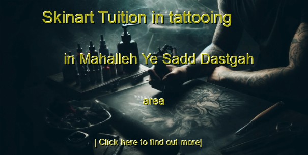 Skinart Tuition in tattooing in Mahalleh Ye Sadd Dastgah area-United Kingdom