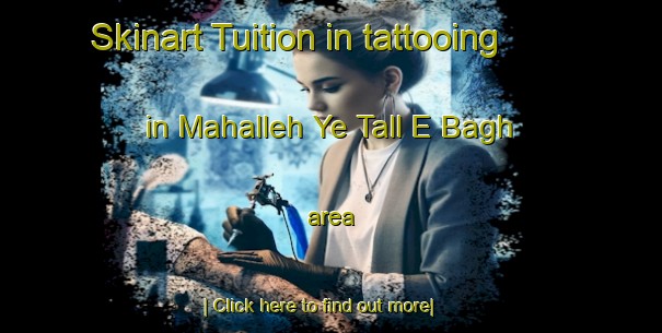 Skinart Tuition in tattooing in Mahalleh Ye Tall E Bagh area-United Kingdom