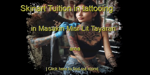 Skinart Tuition in tattooing in Masakin Misr Lit Tayaran area-United Kingdom