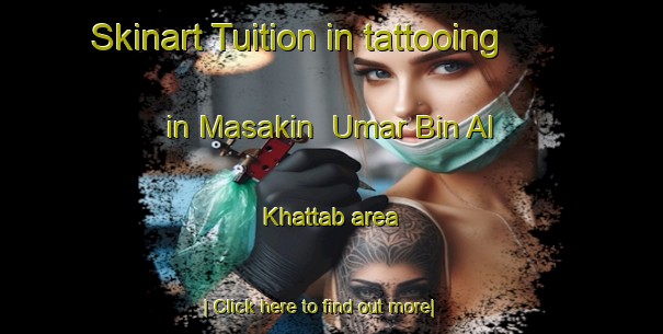 Skinart Tuition in tattooing in Masakin  Umar Bin Al Khattab area-United Kingdom