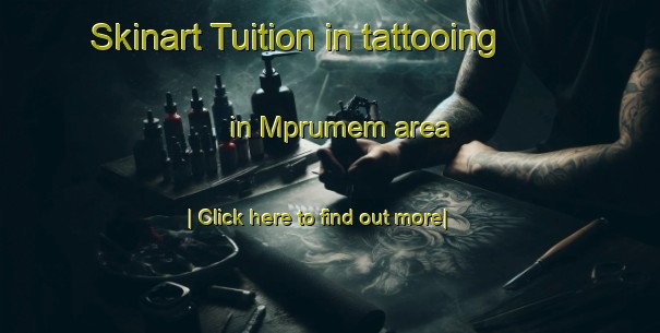 Skinart Tuition in tattooing in Mprumem area-United Kingdom