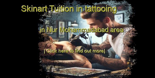 Skinart Tuition in tattooing in Nur Mohammadabad area-United Kingdom