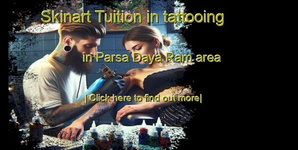 Skinart Tuition in tattooing in Parsa Daya Ram area-United Kingdom