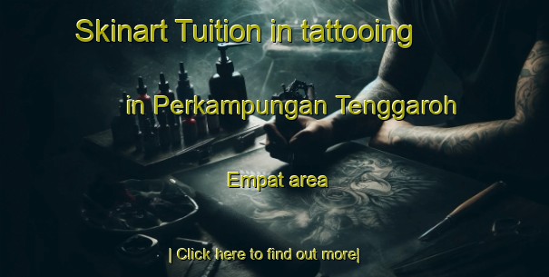 Skinart Tuition in tattooing in Perkampungan Tenggaroh Empat area-United Kingdom