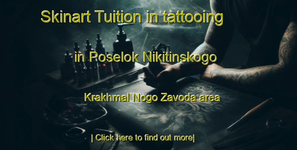 Skinart Tuition in tattooing in Poselok Nikitinskogo Krakhmal Nogo Zavoda area-United Kingdom