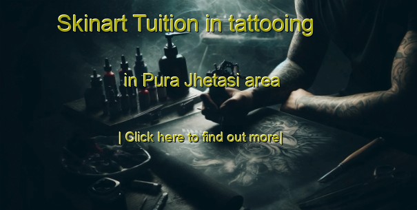 Skinart Tuition in tattooing in Pura Jhetasi area-United Kingdom