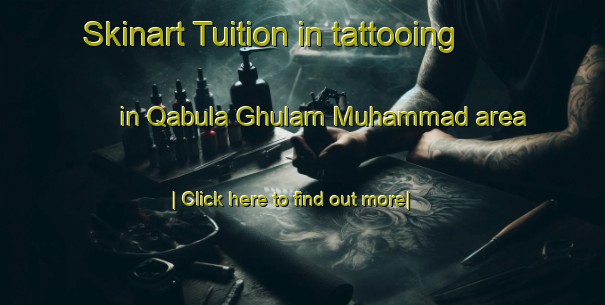 Skinart Tuition in tattooing in Qabula Ghulam Muhammad area-United Kingdom