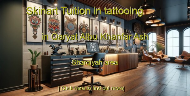 Skinart Tuition in tattooing in Qaryat Albu Khanfar Ash Sharqiyah area-United Kingdom