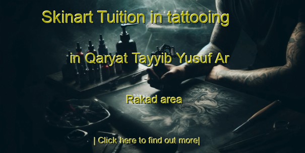 Skinart Tuition in tattooing in Qaryat Tayyib Yusuf Ar Rakad area-United Kingdom