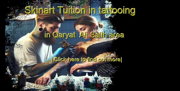 Skinart Tuition in tattooing in Qaryat  Ali Salih area-United Kingdom