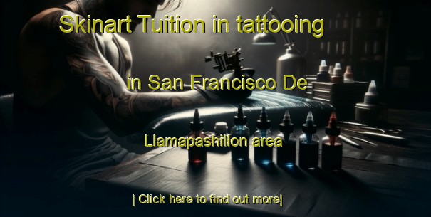 Skinart Tuition in tattooing in San Francisco De Llamapashillon area-United Kingdom