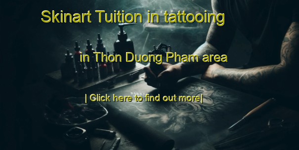 Skinart Tuition in tattooing in Thon Duong Pham area-United Kingdom