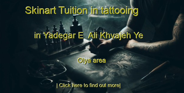 Skinart Tuition in tattooing in Yadegar E  Ali Khvajeh Ye  Olya area-United Kingdom